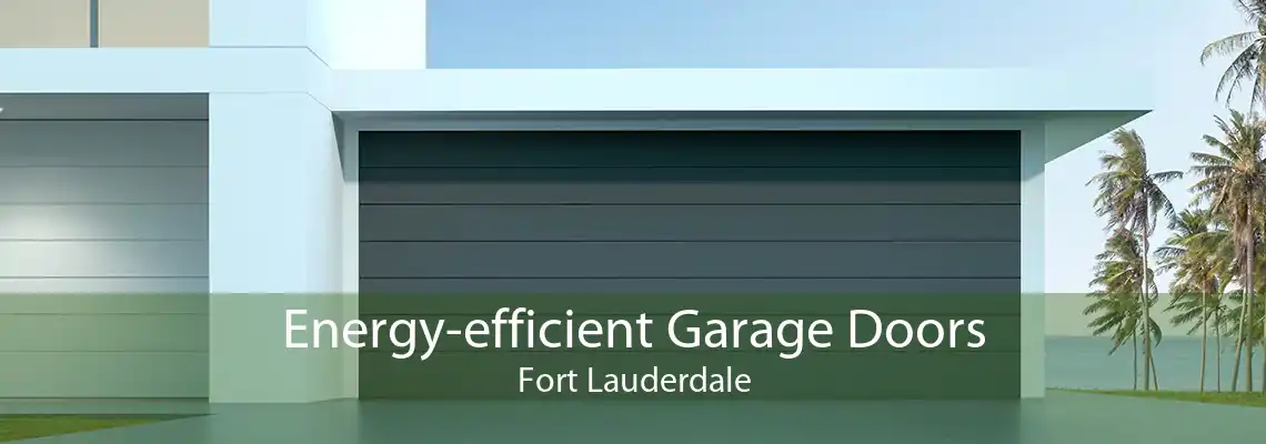 Energy-efficient Garage Doors Fort Lauderdale