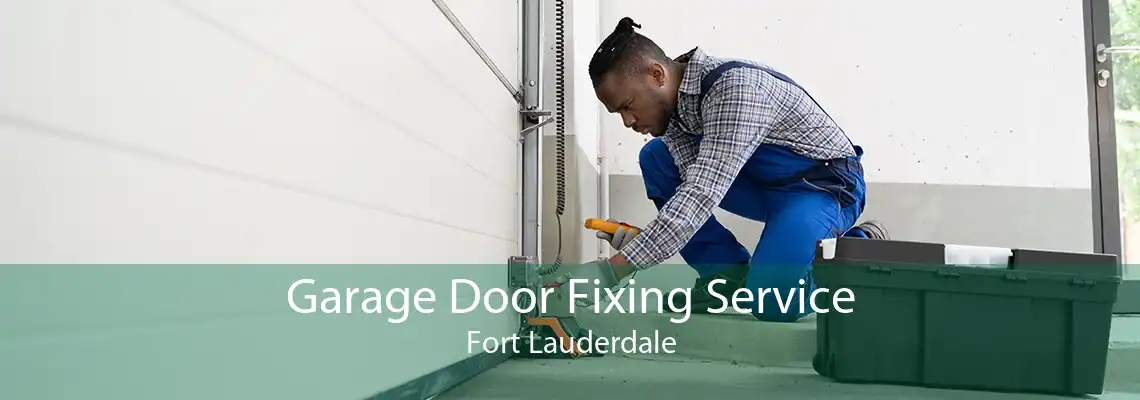 Garage Door Fixing Service Fort Lauderdale