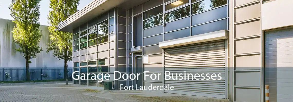 Garage Door For Businesses Fort Lauderdale