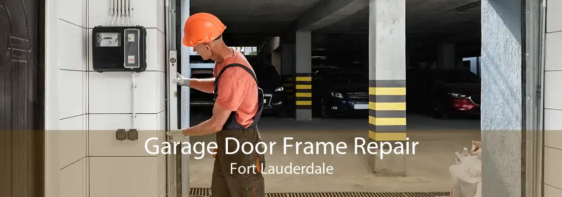 Garage Door Frame Repair Fort Lauderdale