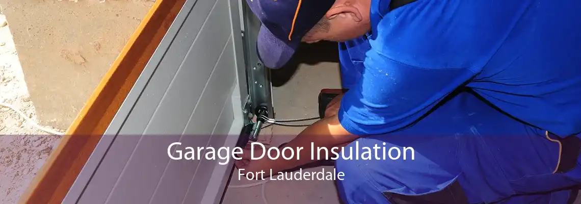 Garage Door Insulation Fort Lauderdale