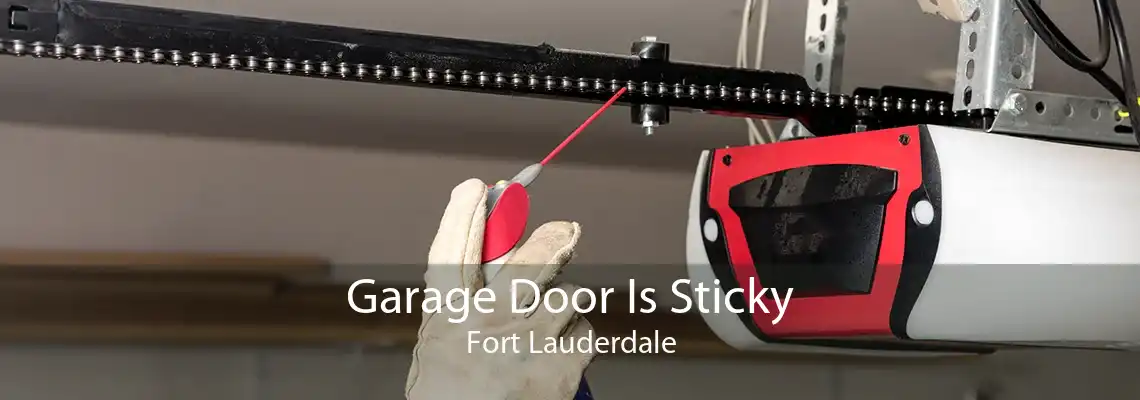 Garage Door Is Sticky Fort Lauderdale