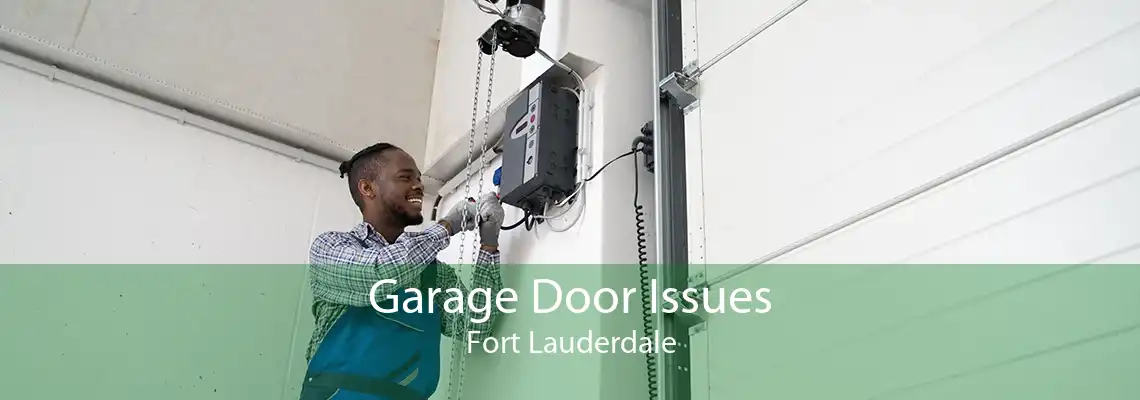 Garage Door Issues Fort Lauderdale