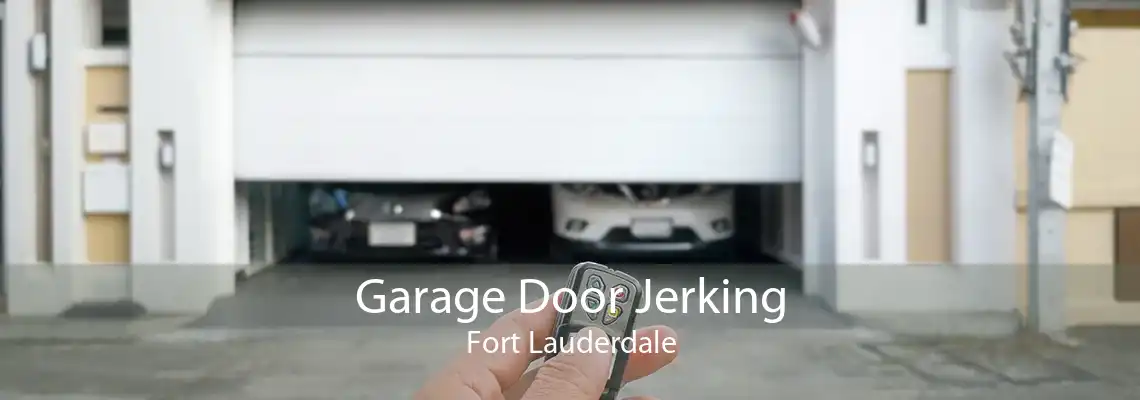 Garage Door Jerking Fort Lauderdale