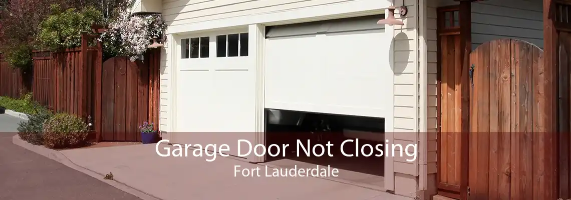 Garage Door Not Closing Fort Lauderdale