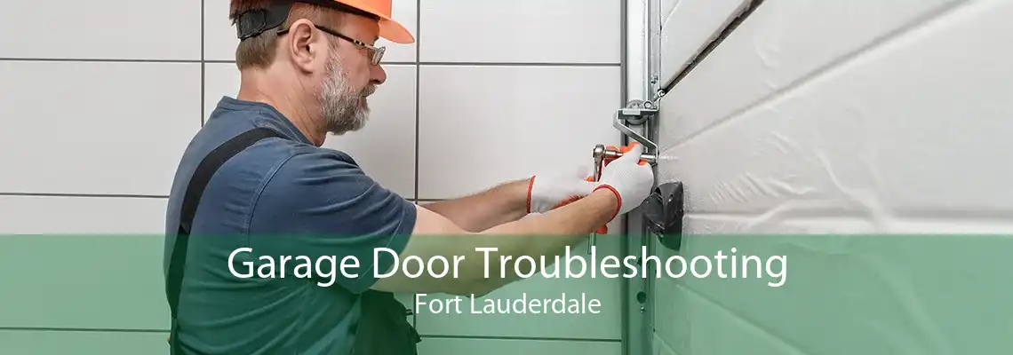 Garage Door Troubleshooting Fort Lauderdale