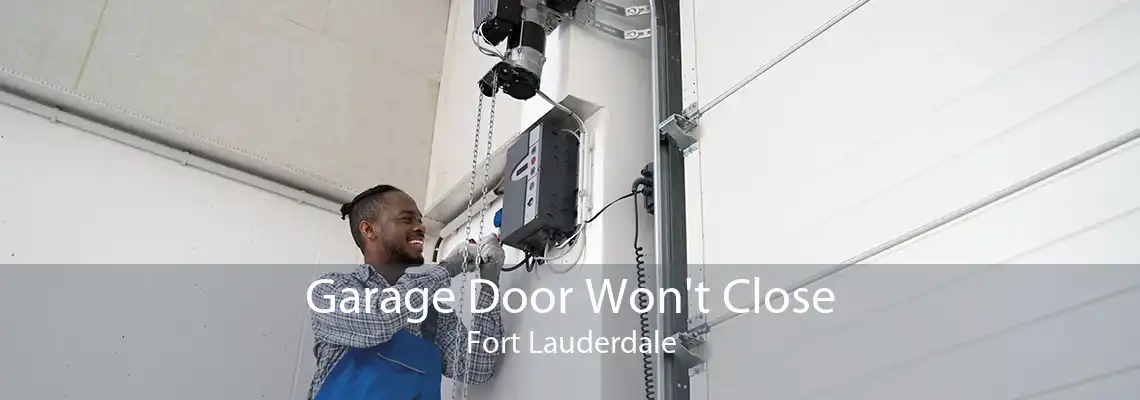 Garage Door Won't Close Fort Lauderdale